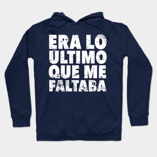 Era lo último que me faltaba - grunge design Hoodie